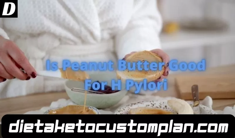 Is Peanut Butter Good For H Pylori