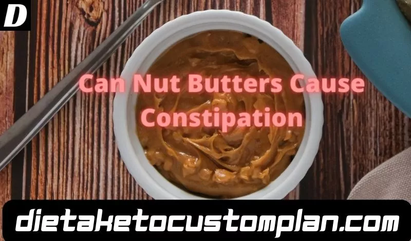 Can Nut Butters Cause Constipation